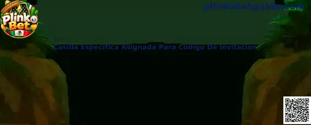 Casilla Específica Asignada Para Código De Invitación en Plinko Bet