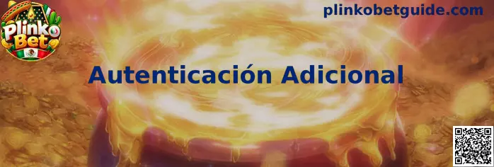 Guía de Autenticación Adicional para proteger una cuenta de Plinko Bet