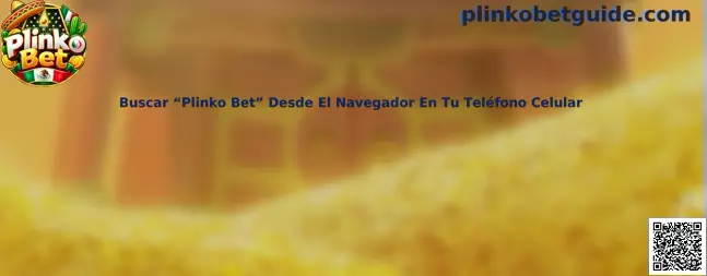 Guía para buscar Plinko Bet desde el navegador de un teléfono celular