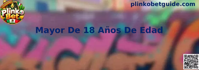 Información sobre Mayor De 18 Años De Edad en Plinko Bet