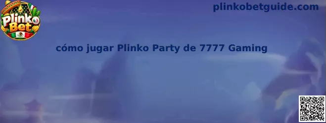 Guía visual sobre cómo jugar Plinko Party de 7777 Gaming