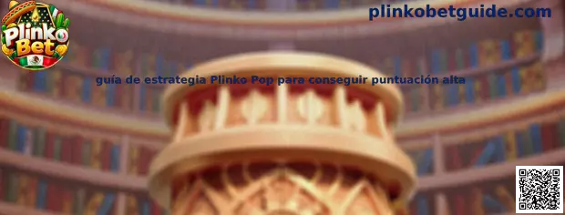 Guía de estrategia Plinko Pop para conseguir puntuación alta
