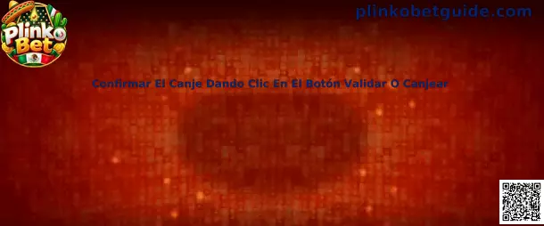 Guía de Plinko Bet para revisar y confirmar un canje antes de pulsar Validar o Canjear